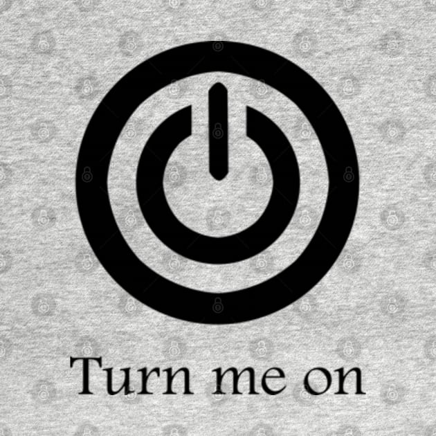 Turn Me On by ArtGenicsByMaria